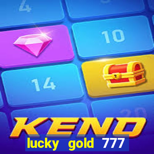 lucky gold 777 paga mesmo