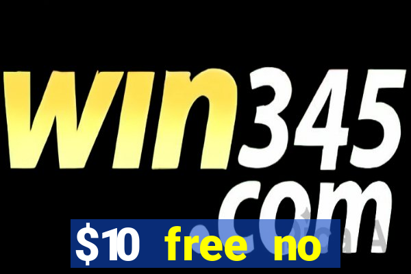 $10 free no deposit casino bonus