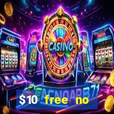 $10 free no deposit casino bonus