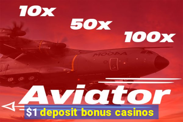 $1 deposit bonus casinos