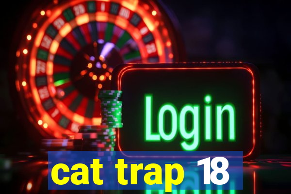 cat trap 18