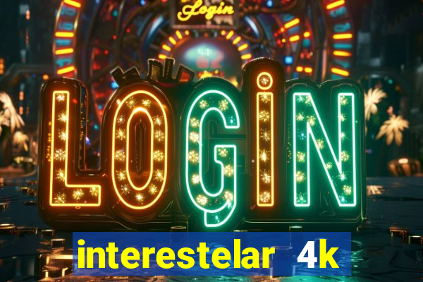 interestelar 4k dublado download