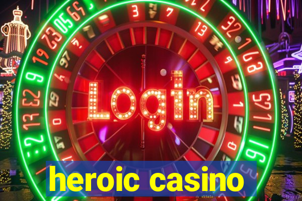 heroic casino