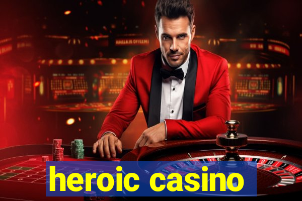 heroic casino