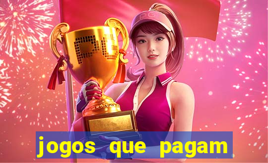 jogos que pagam muito dinheiro