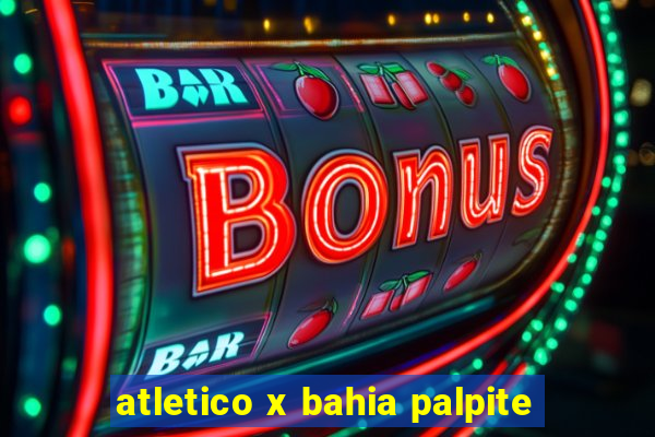 atletico x bahia palpite