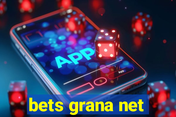 bets grana net