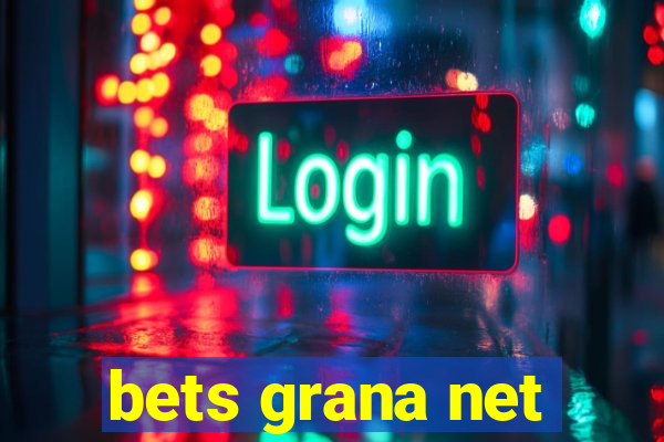 bets grana net