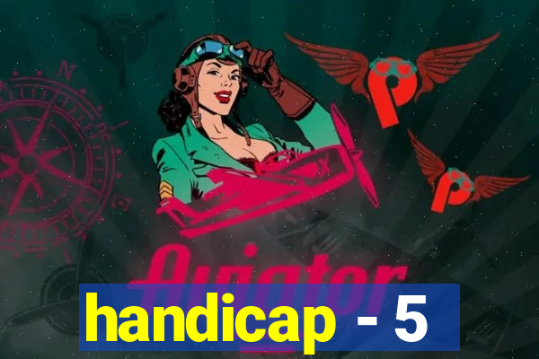 handicap - 5