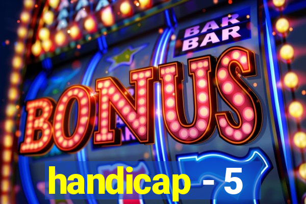 handicap - 5