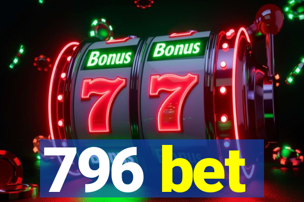 796 bet