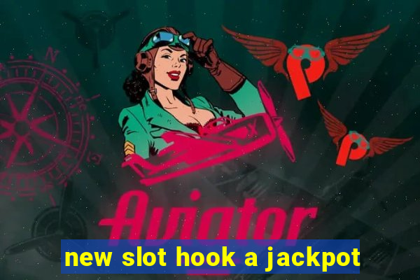 new slot hook a jackpot