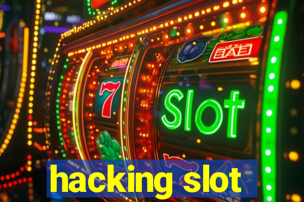 hacking slot