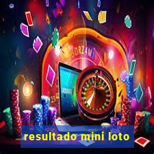 resultado mini loto