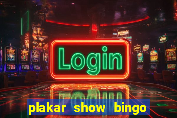 plakar show bingo ao vivo