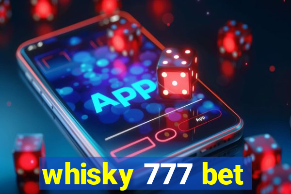 whisky 777 bet