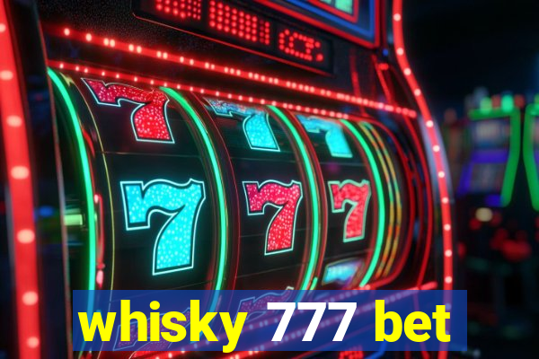 whisky 777 bet