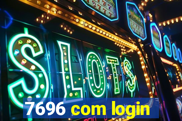 7696 com login