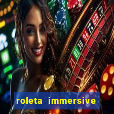 roleta immersive estrela bet