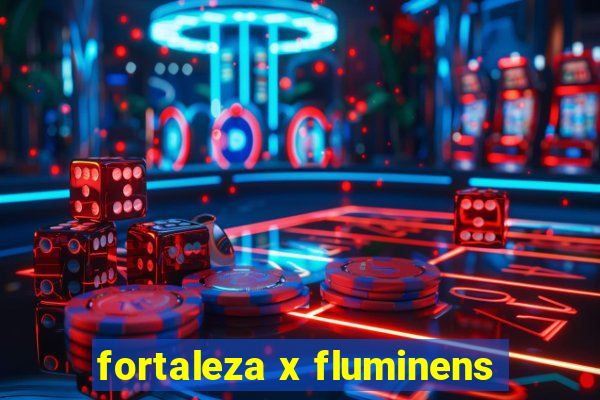 fortaleza x fluminens