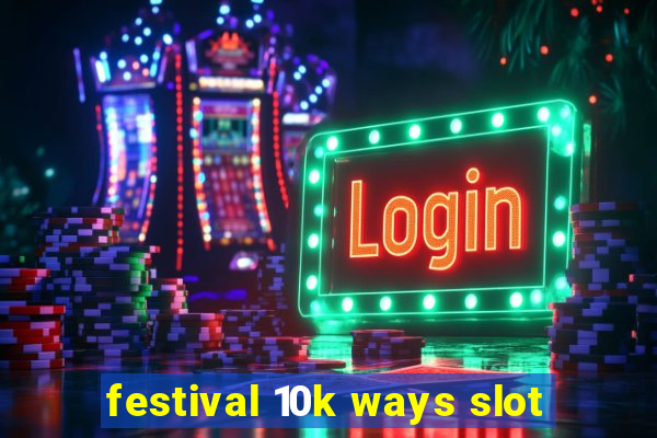 festival 10k ways slot