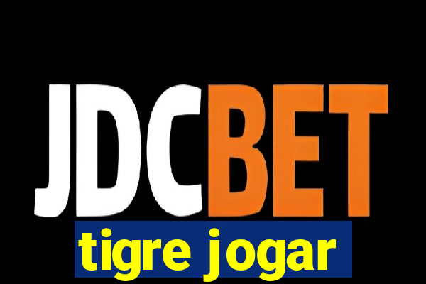 tigre jogar