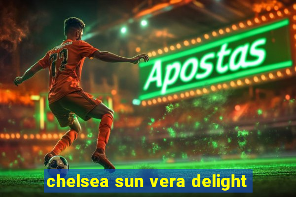 chelsea sun vera delight