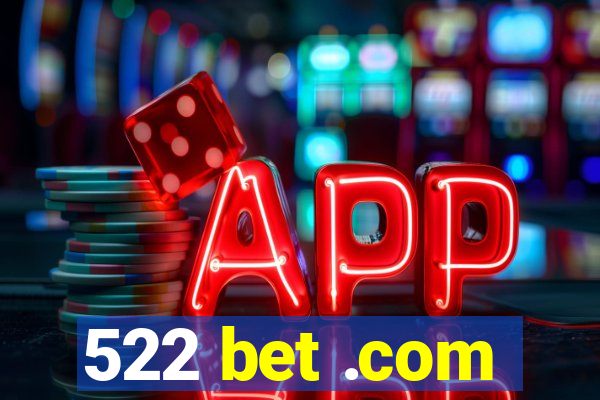 522 bet .com