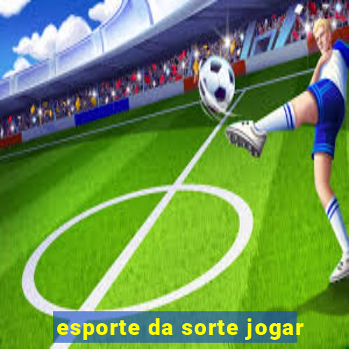 esporte da sorte jogar