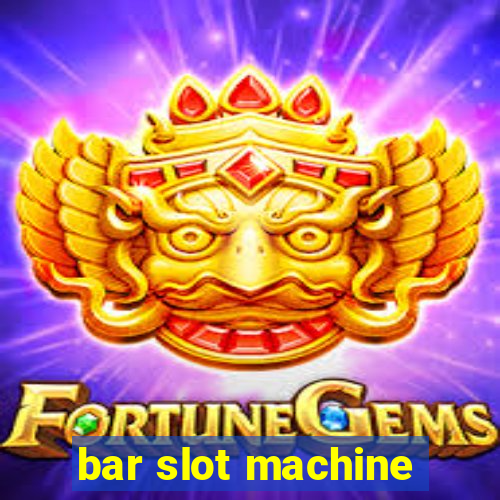 bar slot machine