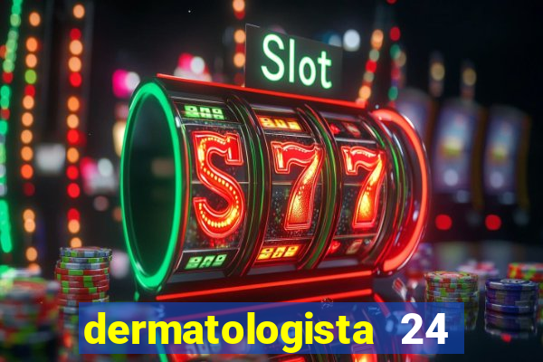 dermatologista 24 horas sp