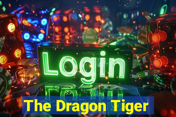 The Dragon Tiger