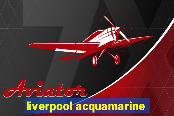 liverpool acquamarine