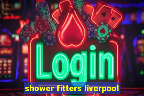 shower fitters liverpool