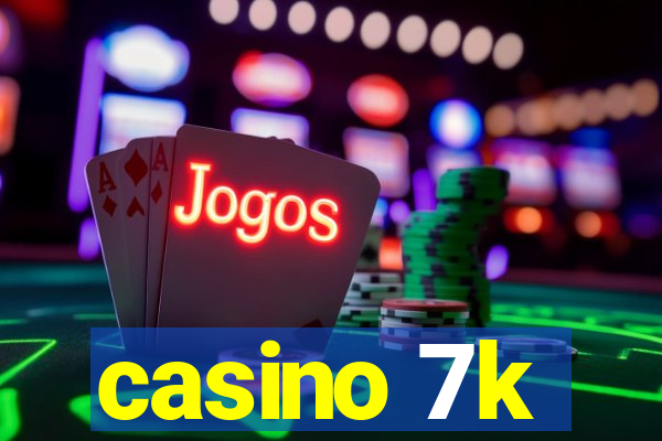 casino 7k