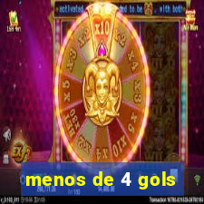 menos de 4 gols