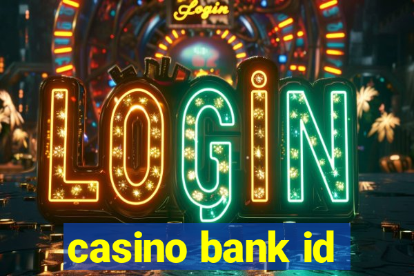 casino bank id