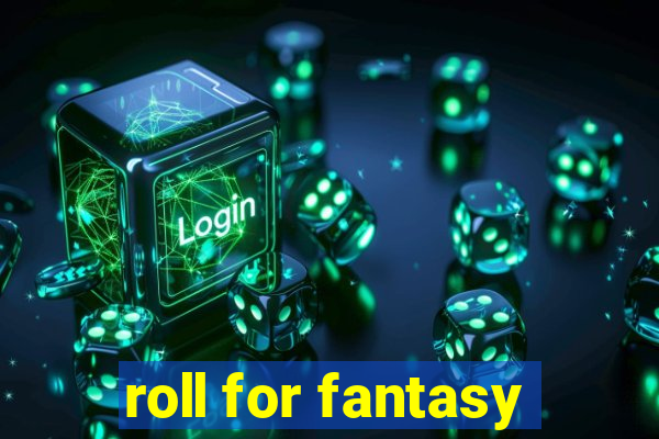 roll for fantasy