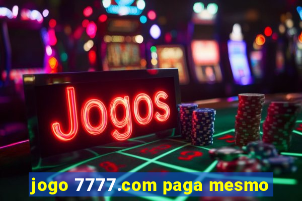 jogo 7777.com paga mesmo