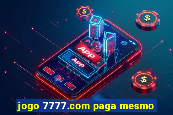 jogo 7777.com paga mesmo