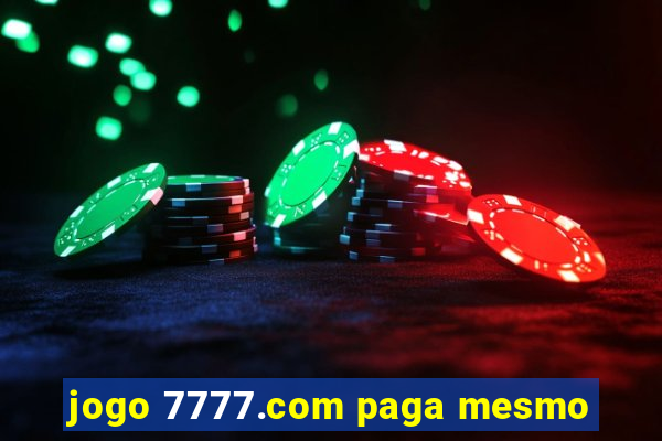 jogo 7777.com paga mesmo