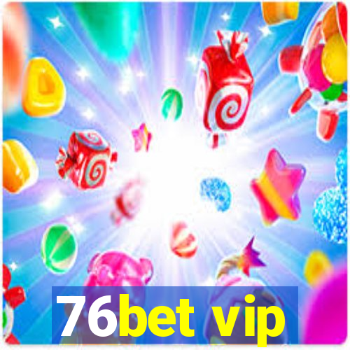 76bet vip