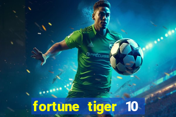 fortune tiger 10 reais grátis