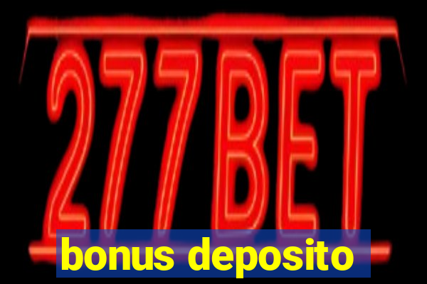 bonus deposito