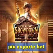 pix esporte bet