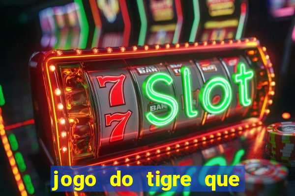 jogo do tigre que ta pagando hoje