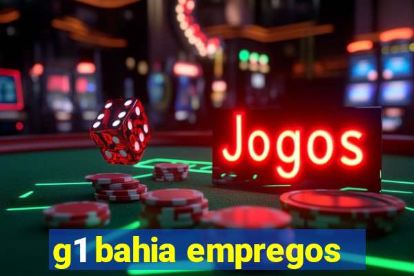 g1 bahia empregos