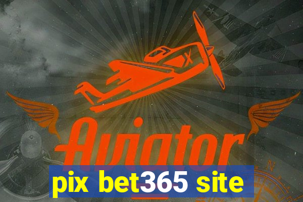 pix bet365 site