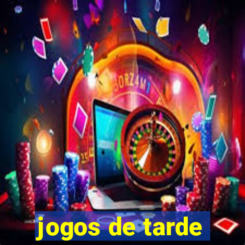 jogos de tarde