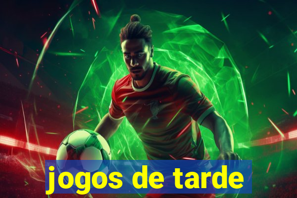 jogos de tarde